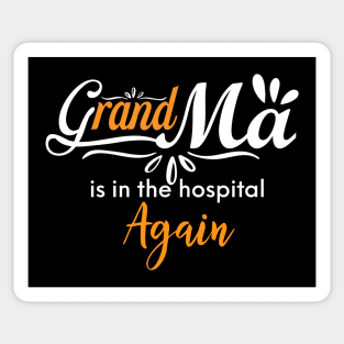 Grandma Is In The Hospital Again Sticker